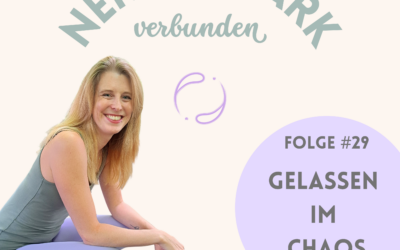 Folge #29: Gelassen im Chaos – Wie du auch in turbulenten Zeiten bei dir bleibst